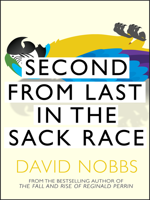 Title details for Second From Last In the Sack Race by David Nobbs - Available